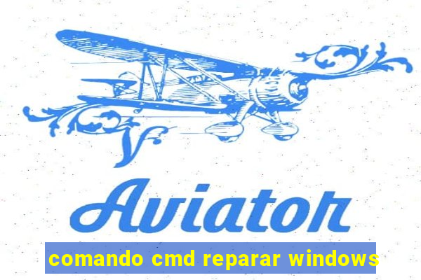 comando cmd reparar windows